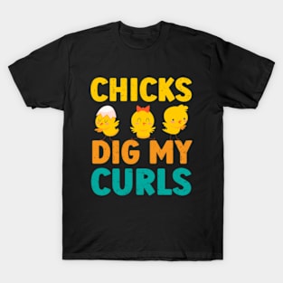 Chicks Dig My Curls Funny Curly Hair T-Shirt